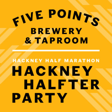 A graphic that reads: Five Points Brewery & Taproom Hackney Half Marathon Hackney Halfter Party