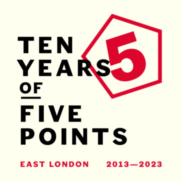 Text reads: Ten Years of Five Points - East London 2013-2023